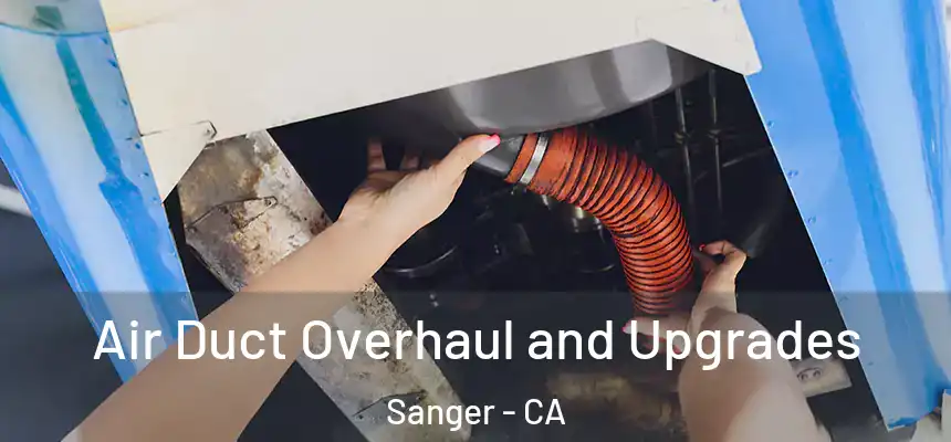 Air Duct Overhaul and Upgrades Sanger - CA