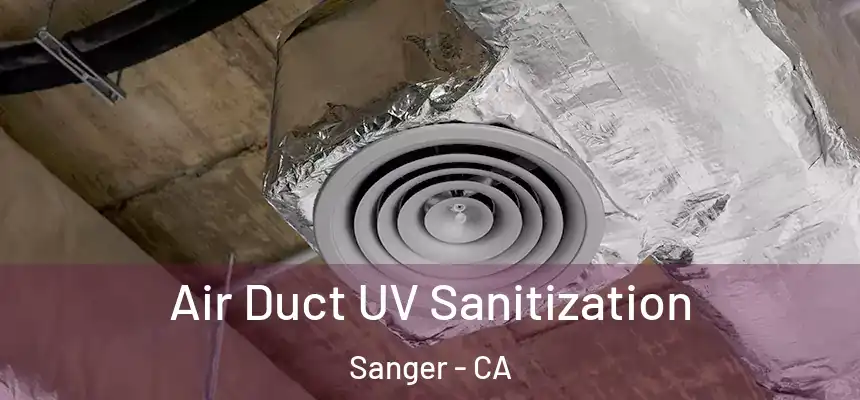 Air Duct UV Sanitization Sanger - CA