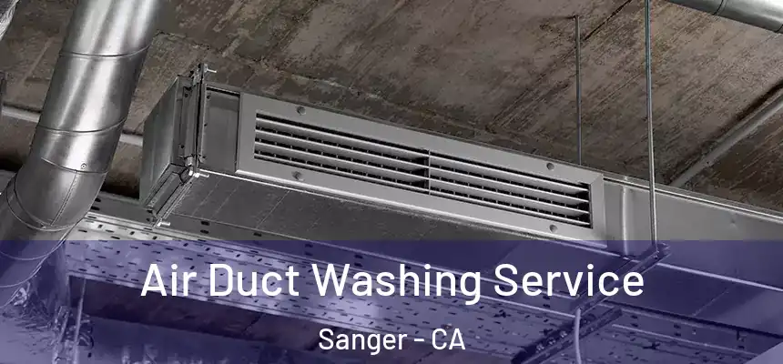  Air Duct Washing Service Sanger - CA
