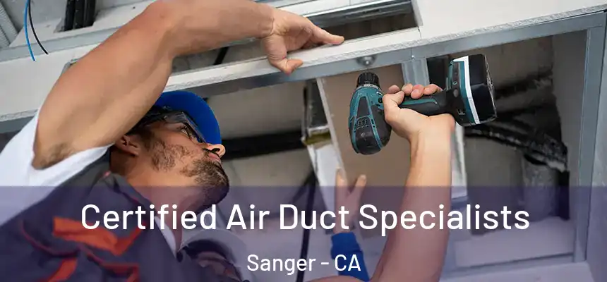  Certified Air Duct Specialists Sanger - CA