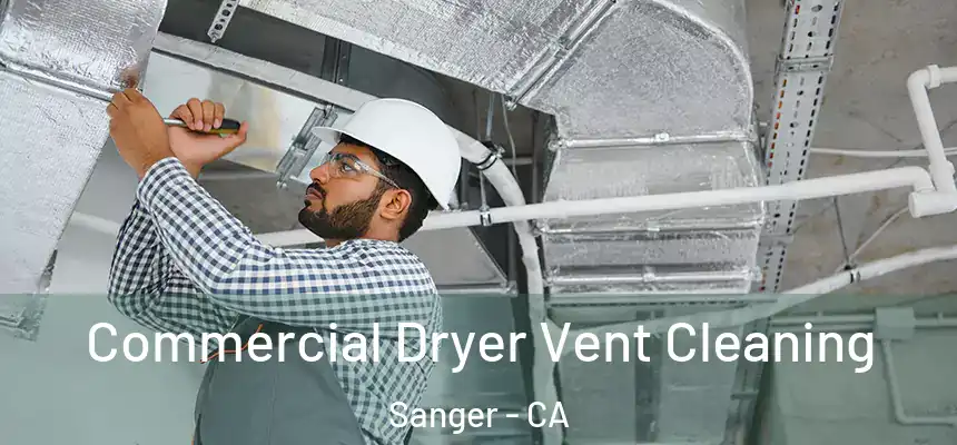  Commercial Dryer Vent Cleaning Sanger - CA