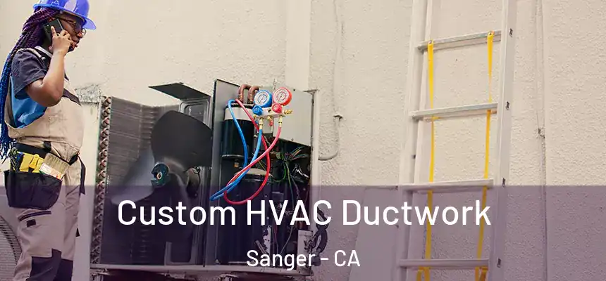  Custom HVAC Ductwork Sanger - CA