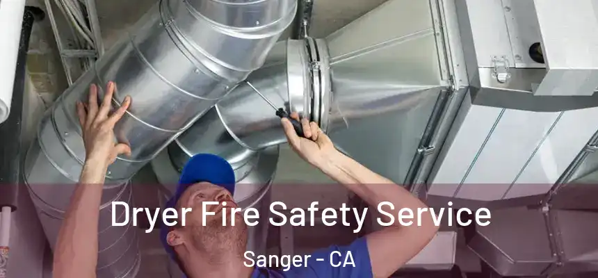  Dryer Fire Safety Service Sanger - CA