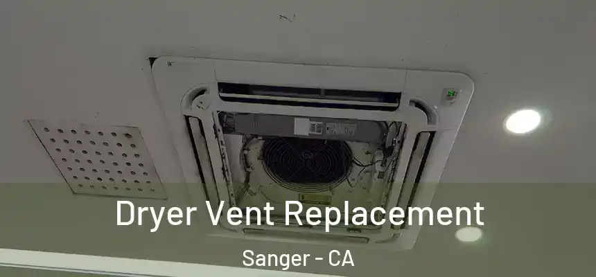  Dryer Vent Replacement Sanger - CA