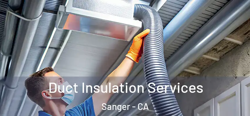  Duct Insulation Services Sanger - CA