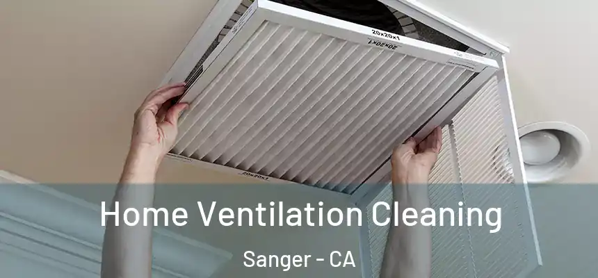  Home Ventilation Cleaning Sanger - CA