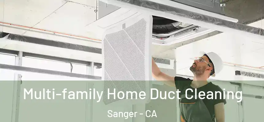  Multi-family Home Duct Cleaning Sanger - CA