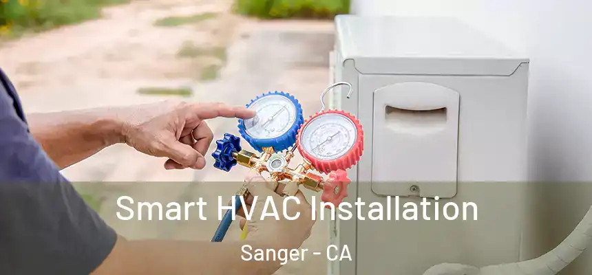  Smart HVAC Installation Sanger - CA