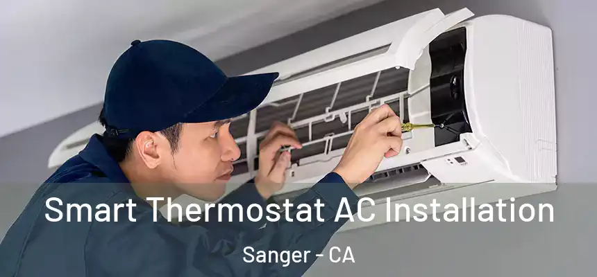  Smart Thermostat AC Installation Sanger - CA